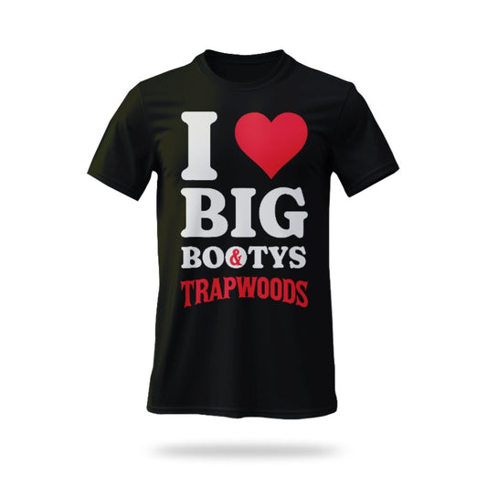 Trapwwoods i Luv Big Bootys T-Shirt